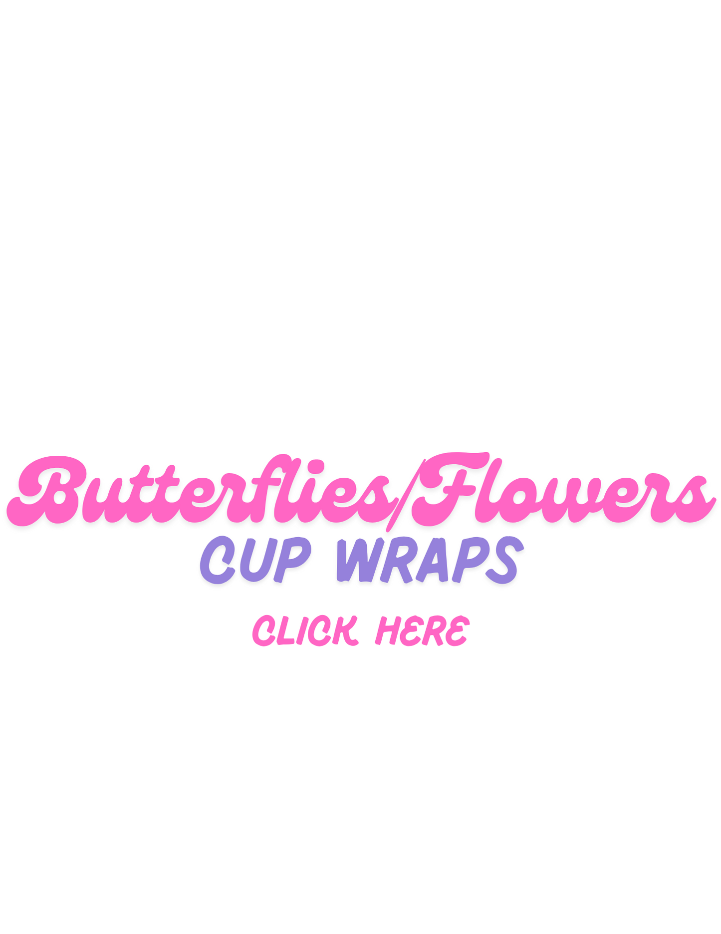 Butterflies and Flowers Cup Wraps